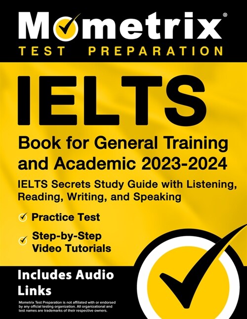 Ielts Book for General Training and Academic 2023-2024 - Ielts Secrets Study Guide with Listening, Reading, Writing, and Speaking, Practice Test, Step (Paperback)