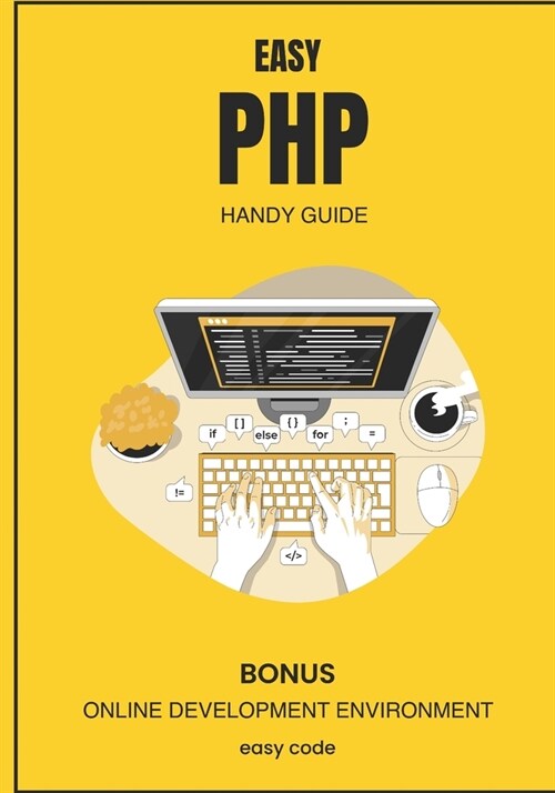 Easy PHP - Handy Guide (2023): Discover the World of Web Programming (Paperback)