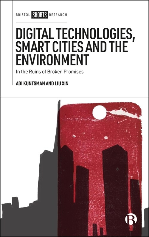 Digital Technologies, Smart Cities and the Environment : In the Ruins of Broken Promises (Hardcover)
