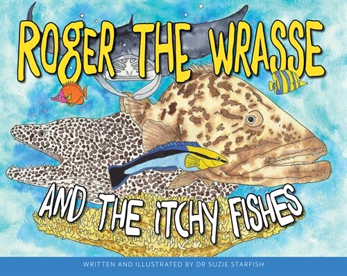 Roger the Wrasse and the Itchie Fishies (Paperback)