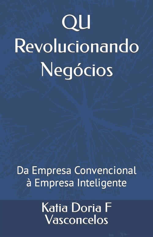 QU Revolucionando Neg?ios: Da Empresa Convencional ?Empresa Inteligente (Paperback)