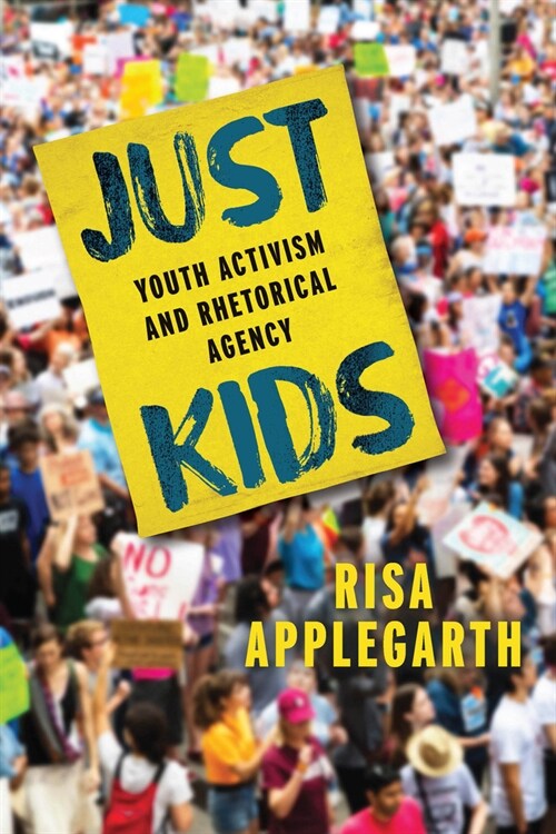 Just Kids: Youth Activism and Rhetorical Agency (Hardcover)