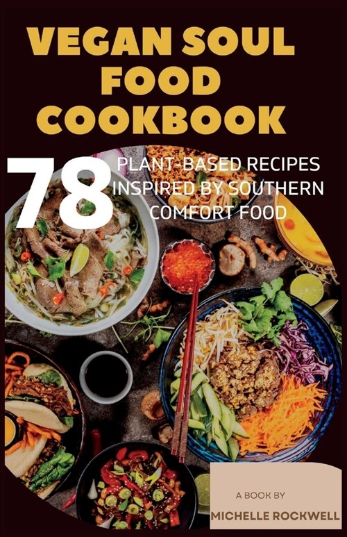 Vegan soul food cookbook: 78 Plant-Based Recipes Inspired by Southern Comfort Food (Paperback)