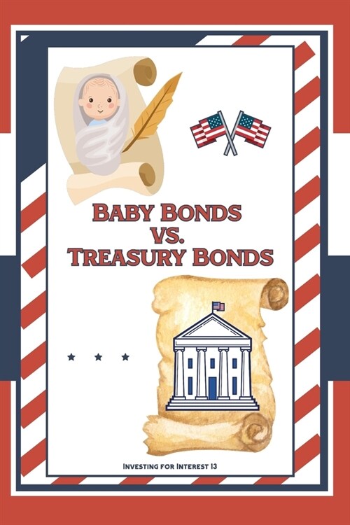 Investing for Interest 13: Baby Bonds vs. Treasury Bonds (Paperback)