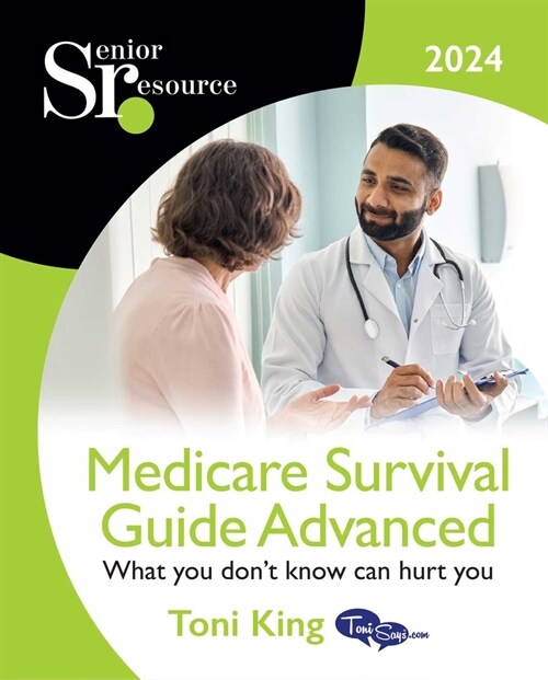 Medicare Survival Guide Advanced 2024: What You Dont Know Will Hurt You! (Paperback)