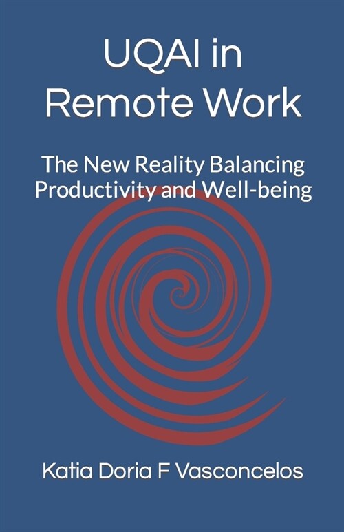 UQAI in Remote Work: The New Reality Balancing Productivity and Well-being (Paperback)