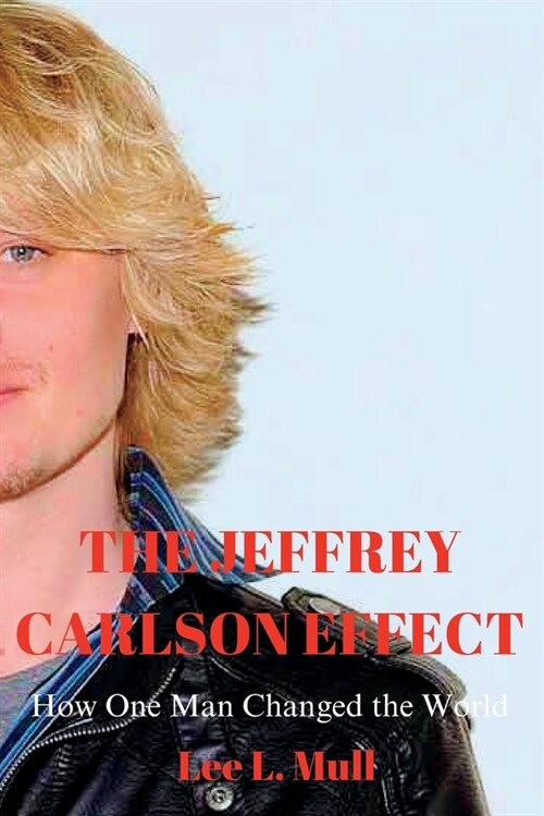 The Jeffrey Carlson Effect: How One Man Changed the World (Paperback)