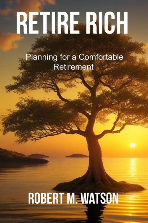 Retire Rich: Planning for a Comfortable Retirement (Paperback)
