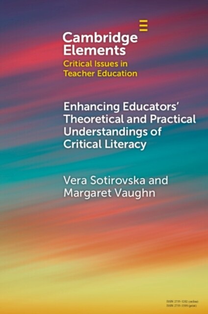 Enhancing Educators Theoretical and Practical Understandings of Critical Literacy (Paperback)