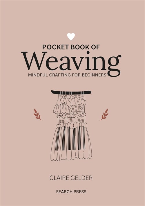 Pocket Book of Weaving : Mindful Crafting for Beginners (Hardcover)