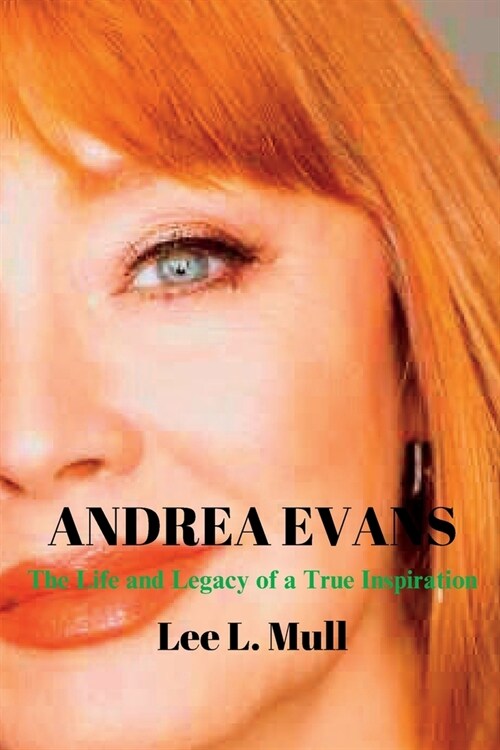 Andrea Evans: The Life and Legacy of a True Inspiration (Paperback)