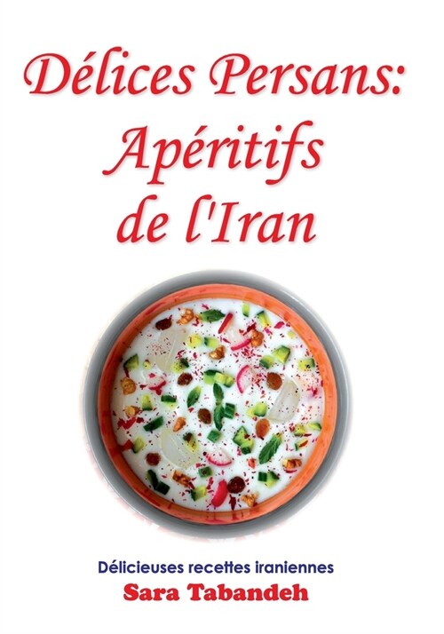 D?ices Persans: Ap?itifs de lIran (Paperback)