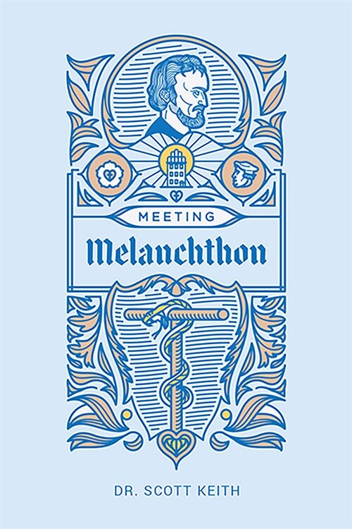 Meeting Melanchthon: A Brief Biographical Sketch of Philip Melanchthon and a Few Samples of His Writing (Paperback)