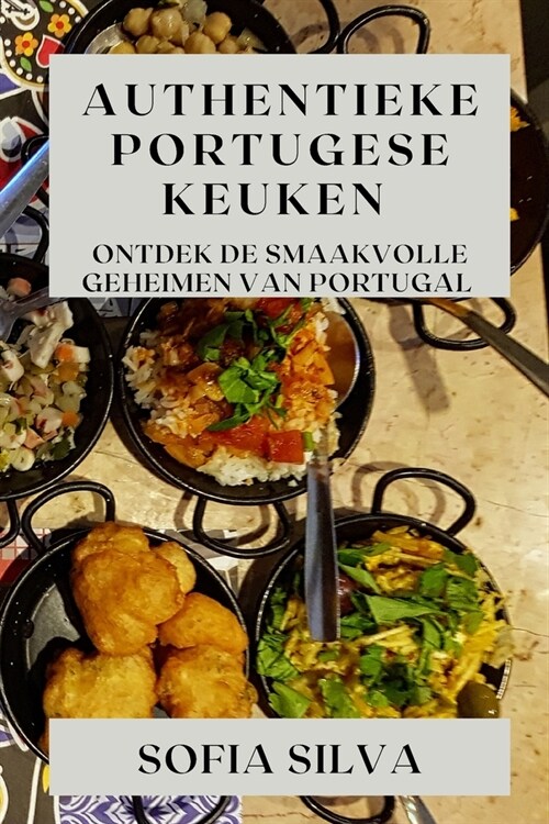 Authentieke Portugese Keuken: Ontdek de Smaakvolle Geheimen van Portugal (Paperback)