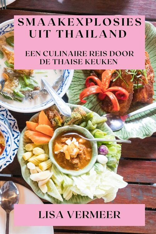Smaakexplosies uit Thailand: Een Culinaire Reis door de Thaise Keuken (Paperback)