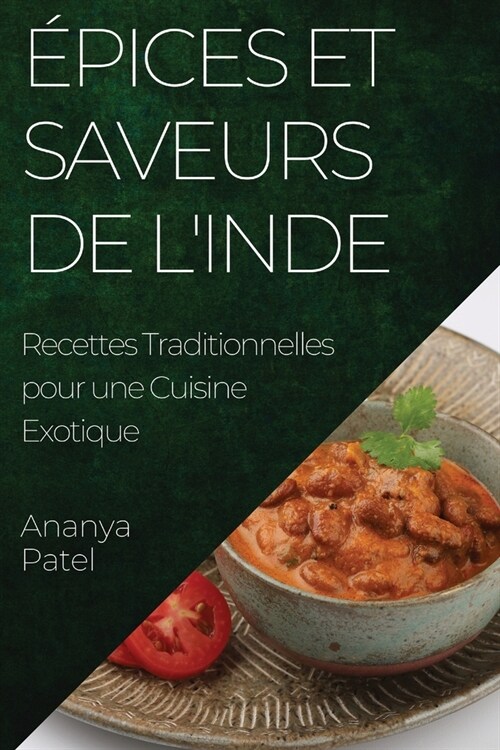 ?ices et Saveurs de lInde: Recettes Traditionnelles pour une Cuisine Exotique (Paperback)