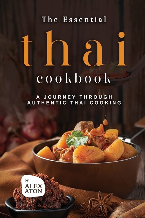 The Essential Thai Cookbook: A Journey Through Authentic Thai Cooking (Paperback)