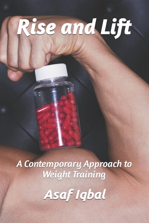 Rise and Lift: A Contemporary Approach to Weight Training (Paperback)