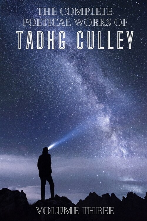 The Complete Poetical Works Of Tadhg Culley: Volume Three (Paperback)