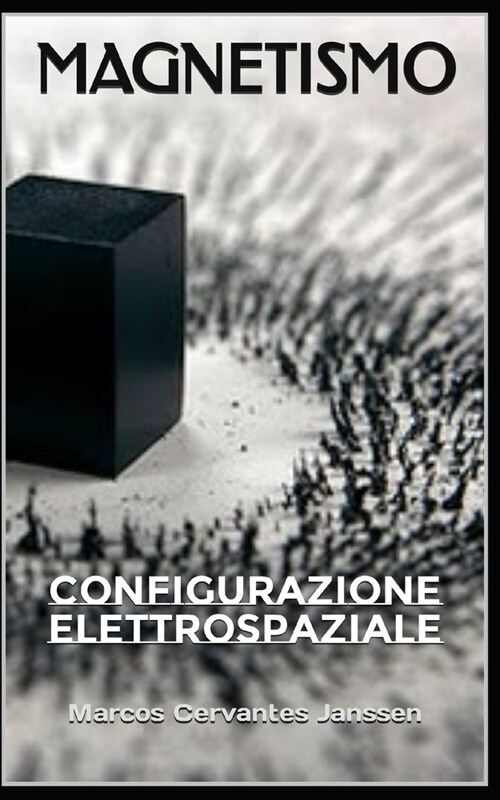 Magnetismo: Configurazione elettrospaziale (Paperback)