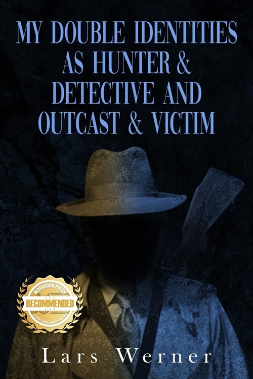 My Double Identities as Hunter & Detective and Outcast & Victim: The Compilation of Works of Agent Lars Werner Three Volumes (Paperback)