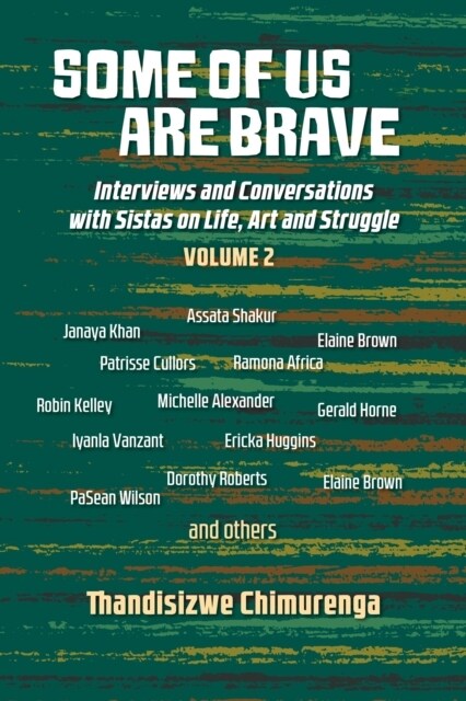 Some of us are brave (Vol 2): Interviews and Conversations With Sistas on Life, Art and Struggle, 2003-2016 (Paperback)