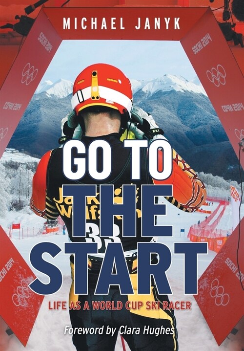 Go to the Start: Life as a World Cup Ski Racer (Hardcover)