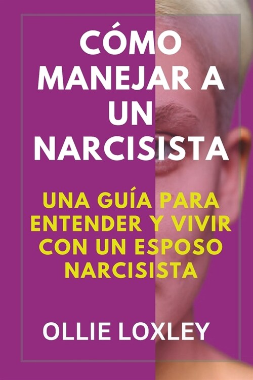 C?o Manejar a Un Narcisista: Una gu? para entender y vivir con un esposo narcisista (Paperback)