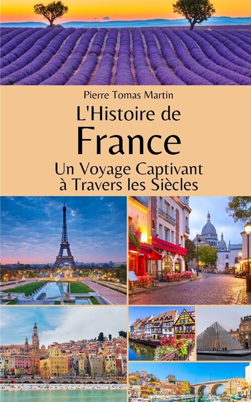 LHistoire de France: Un Voyage Captivant ?Travers les Si?les (Paperback)