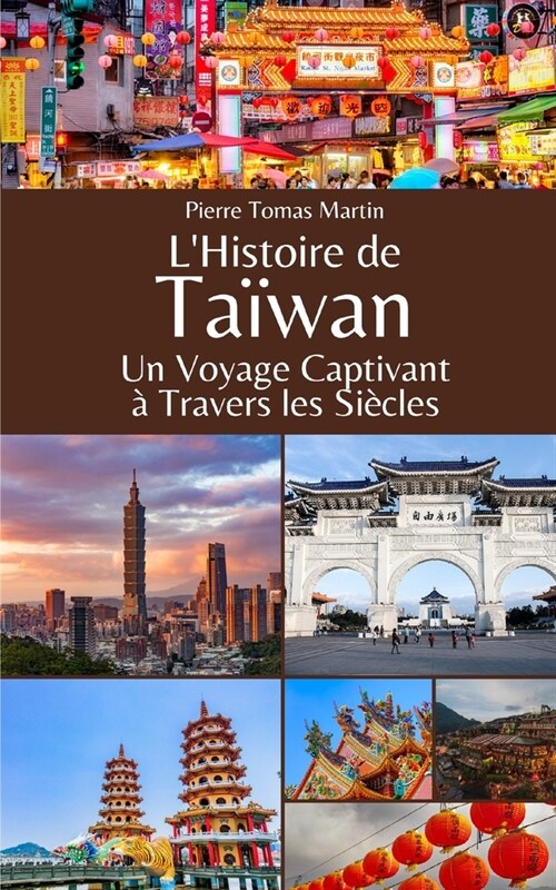 LHistoire de Taiwan: Un Voyage Captivant ?Travers les Si?les (Paperback)