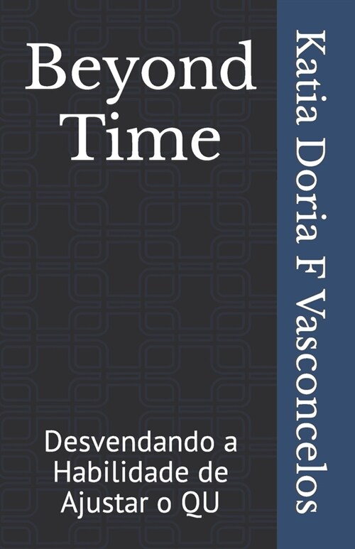 Beyond Time: Desvendando a Habilidade de Ajustar o QU (Paperback)