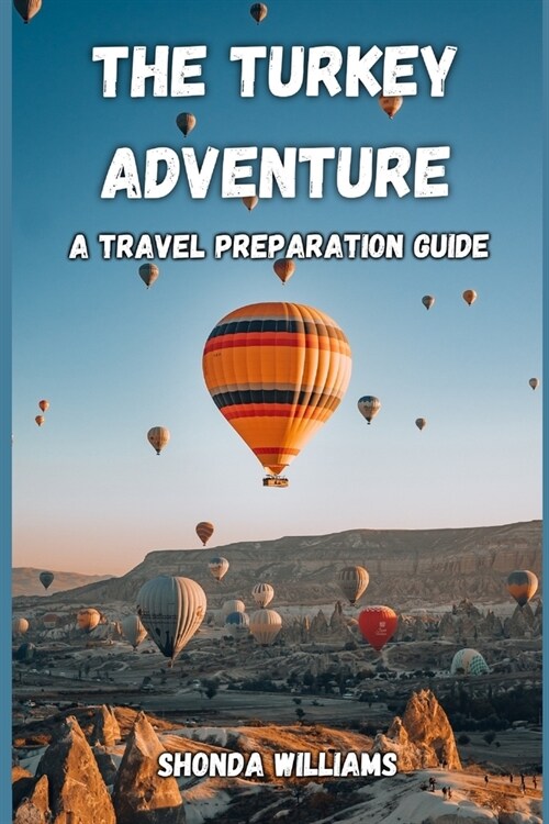 The Turkey Adventure: A Travel Preparation Guide (Paperback)