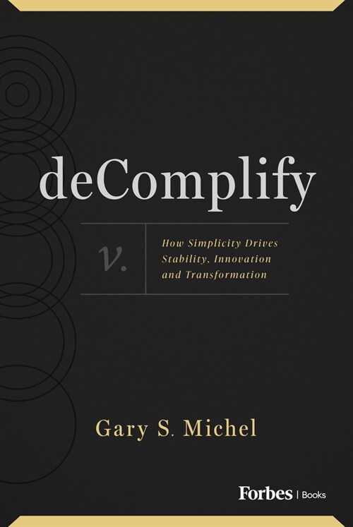 Decomplify: How Simplicity Drives Stability, Innovation and Transformation (Hardcover)
