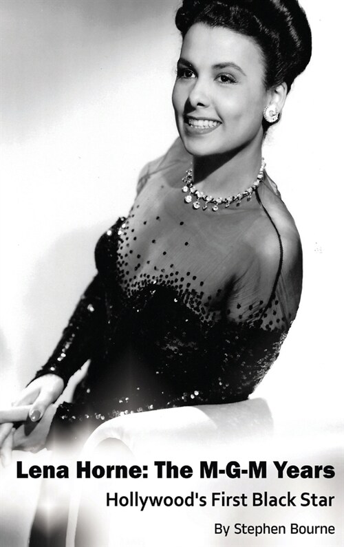 Lena Horne (hardback): The M-G-M Years - Hollywoods First Black Star (Hardcover)