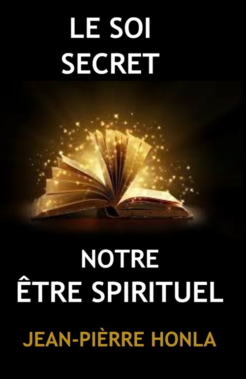 Le Soi Secret: Notre ?re Spirituel (Paperback)