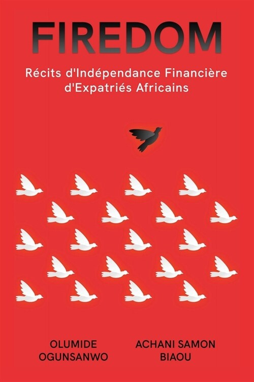 Firedom: R?its dInd?endance Financi?e dExpatri? Africains (Paperback)