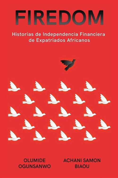 Firedom: Historias de Independencia Financiera de Expatriados Africanos (Paperback)