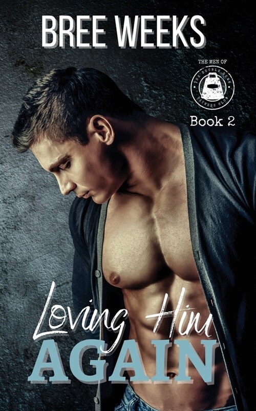 Loving Him Again: A Small Town Second Chance Romance (Paperback)