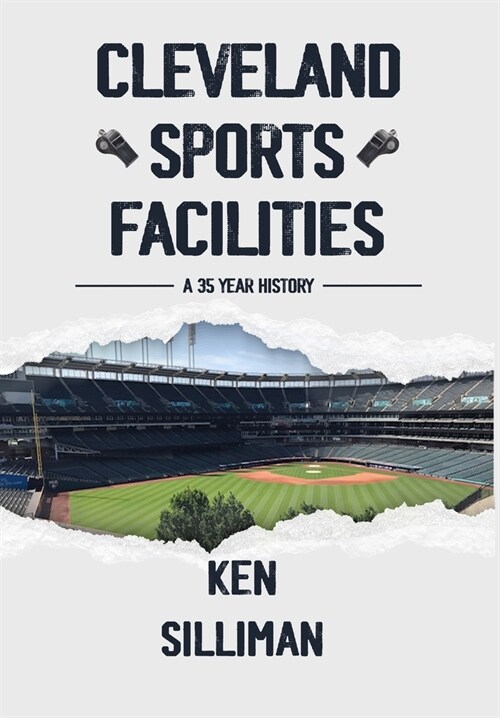Clevelands Sports Facilities: A 35 Year History (Hardcover)