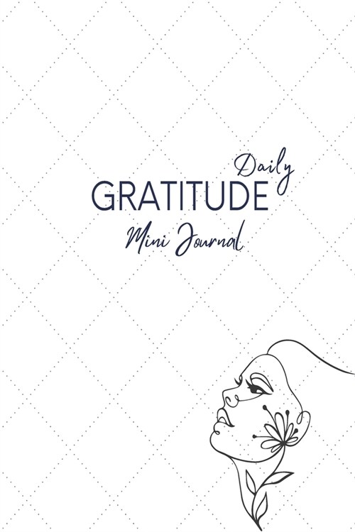 Daily Gratitude Mini Journal: 30 Days, More Happiness, Mindfulness, Productivity & Reflection, 5 Minute Journal (Paperback)