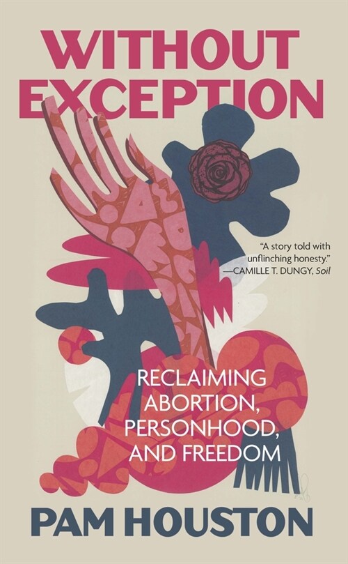 Without Exception: Reclaiming Abortion, Personhood, and Freedom (Paperback)