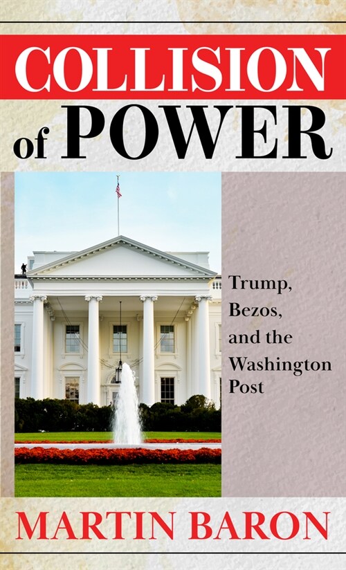 Collision of Power: Trump, Bezos, and the Washington Post (Library Binding)