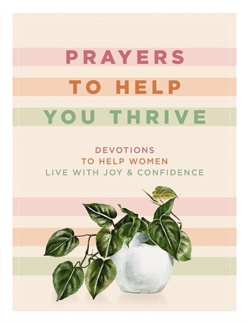 Prayers to Help You Thrive: Devotions to Help Women Live with Joy and Confidence (Hardcover)