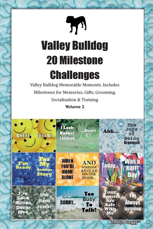 Valley Bulldog 20 Milestone Challenges Valley Bulldog Memorable Moments. Includes Milestones for Memories, Gifts, Grooming, Socialization & Training V (Paperback)