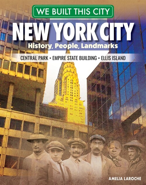 We Built This City: New York City: History, People, Landmarks - Central Park, Empire State Building, Ellis Island (Hardcover)