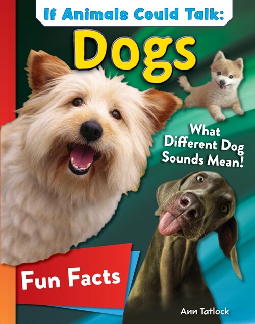 If Animals Could Talk: Dogs: Learn Fun Facts about the Things Dogs Do! (Paperback)