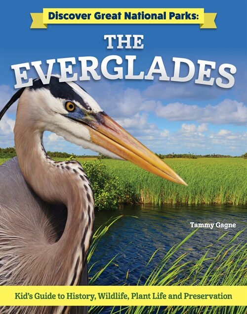 Discover Great National Parks: The Everglades: Kids Guide to History, Wildlife, Plant Life, and Preservation (Hardcover)