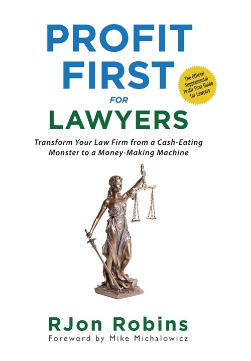 Profit First For Lawyers: Transform Your Law Firm from a Cash-Eating Monster to a Money-Making Machine (Hardcover)