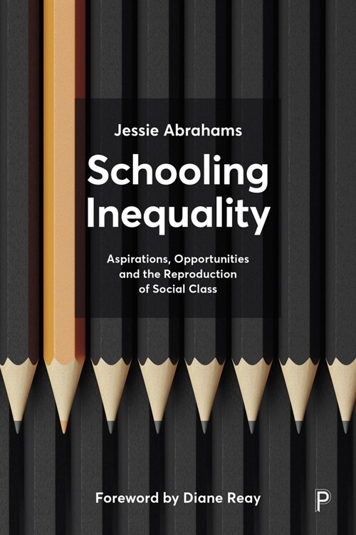 Schooling Inequality : Aspirations, Opportunities and the Reproduction of Social Class (Paperback)