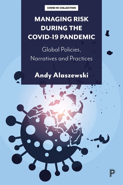 Managing Risk during the COVID-19 Pandemic : Global Policies, Narratives and Practices (Paperback)